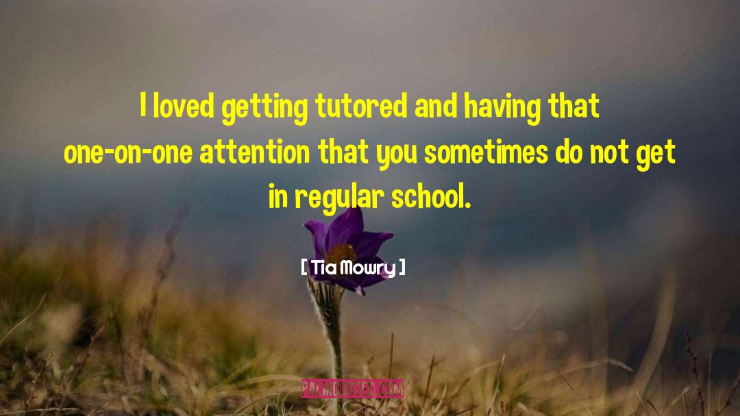 Tia Mowry Quotes: I loved getting tutored and
