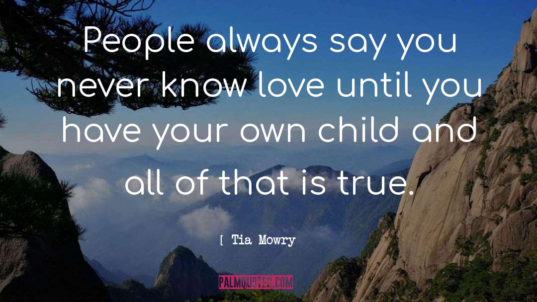 Tia Mowry Quotes: People always say you never