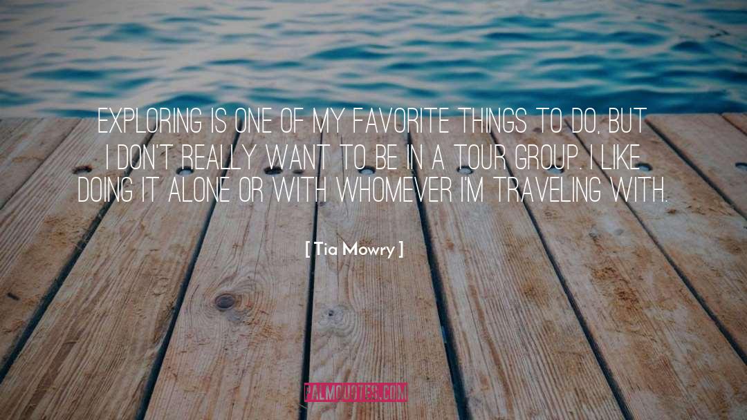 Tia Mowry Quotes: Exploring is one of my