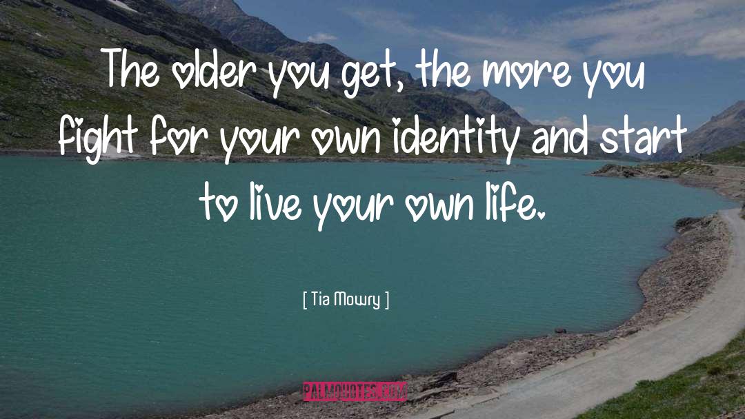 Tia Mowry Quotes: The older you get, the