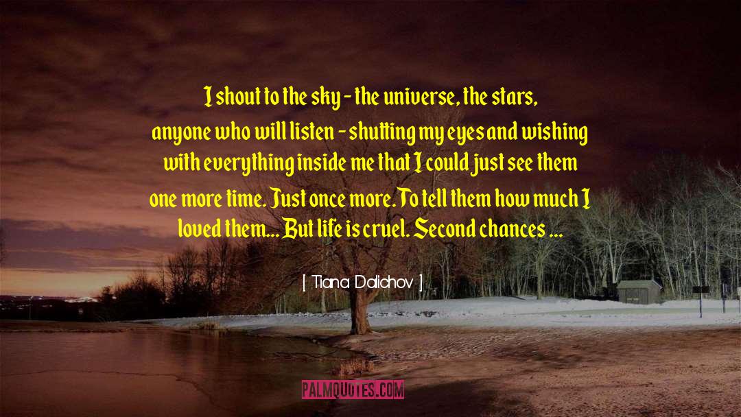 Tiana Dalichov Quotes: I shout to the sky