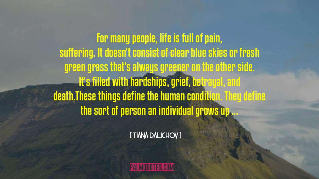 Tiana Dalichov Quotes: For many people, life is