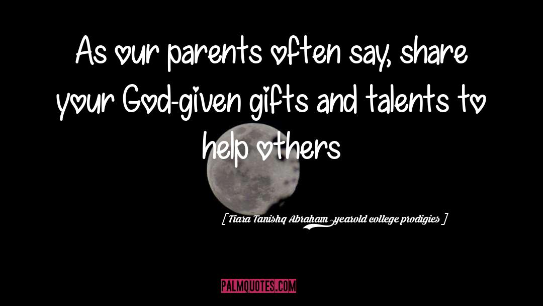 Tiara Tanishq Abraham 7yearold College Prodigies Quotes: As our parents often say,