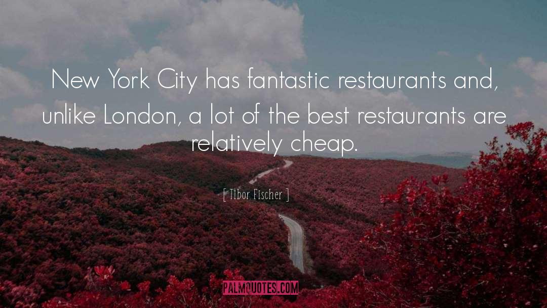 Tibor Fischer Quotes: New York City has fantastic