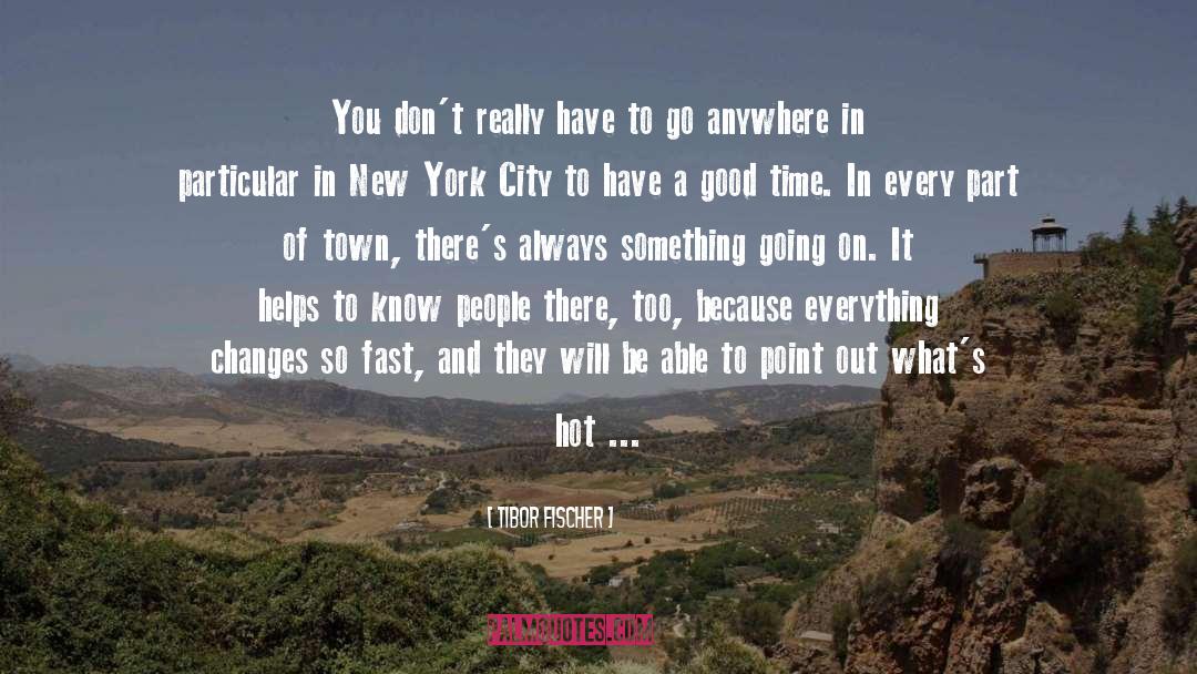 Tibor Fischer Quotes: You don't really have to