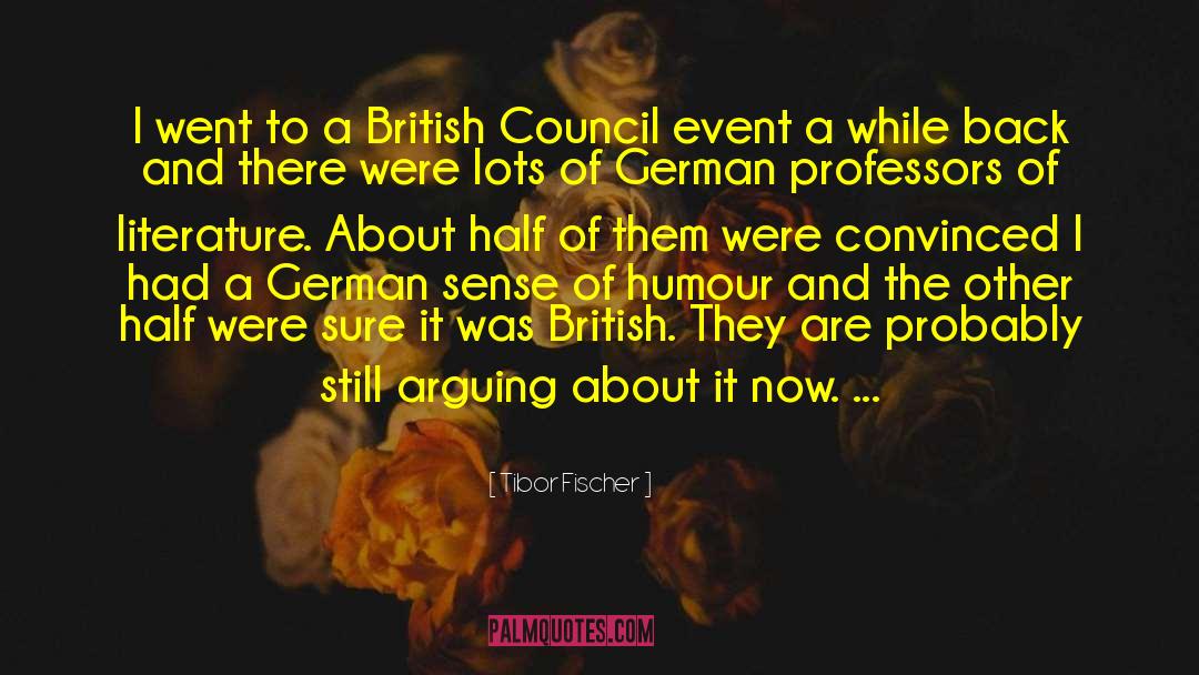 Tibor Fischer Quotes: I went to a British