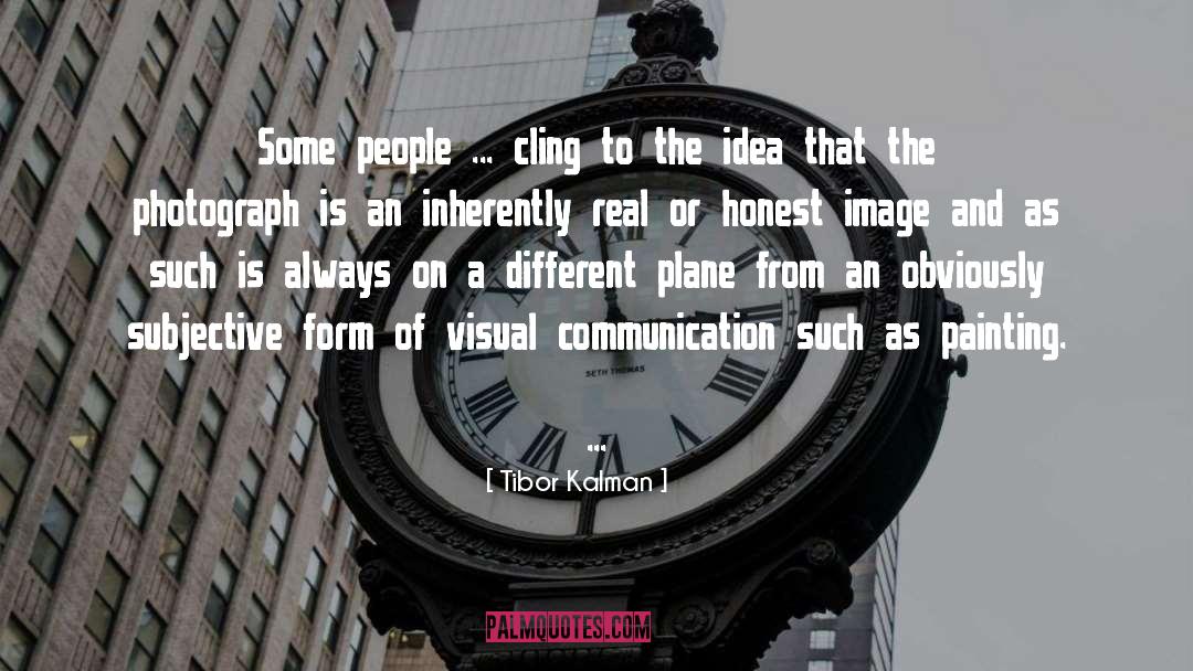 Tibor Kalman Quotes: Some people ... cling to