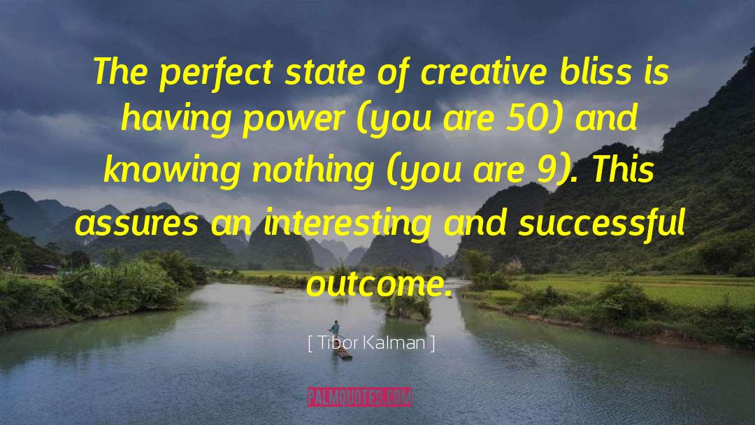 Tibor Kalman Quotes: The perfect state of creative