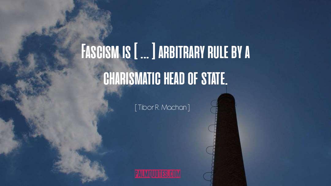 Tibor R. Machan Quotes: Fascism is [ ... ]