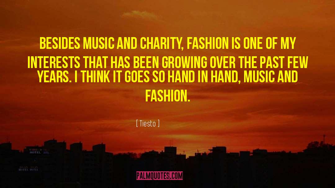 Tiesto Quotes: Besides music and charity, fashion