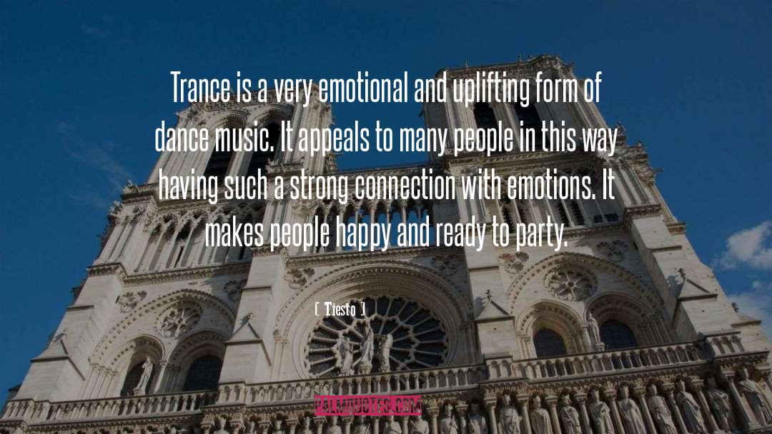 Tiesto Quotes: Trance is a very emotional