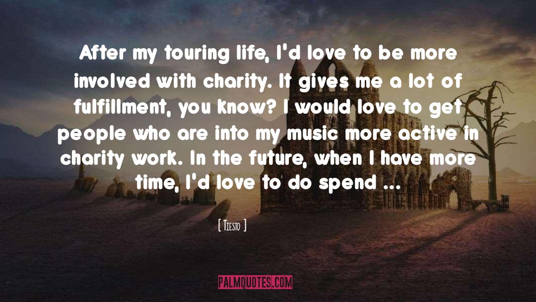 Tiesto Quotes: After my touring life, I'd