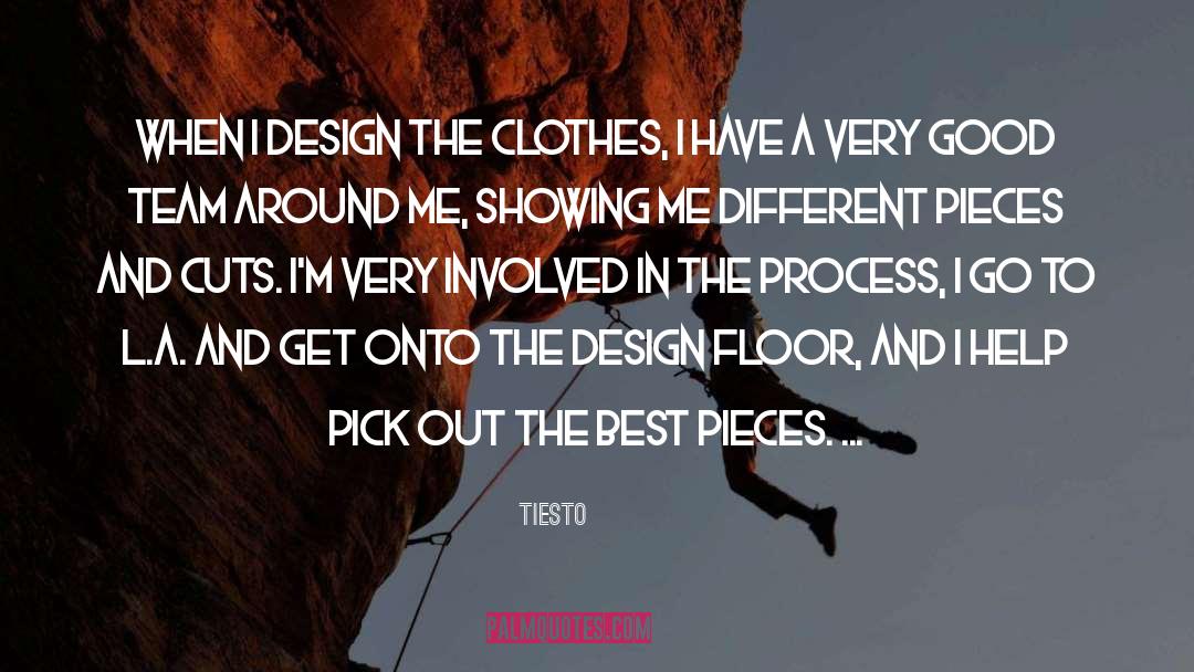 Tiesto Quotes: When I design the clothes,