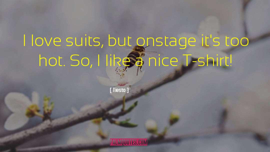 Tiesto Quotes: I love suits, but onstage