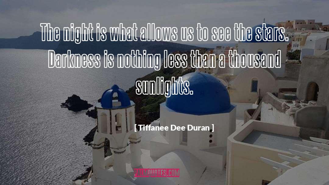 Tiffanee Dee Duran Quotes: The night is what allows