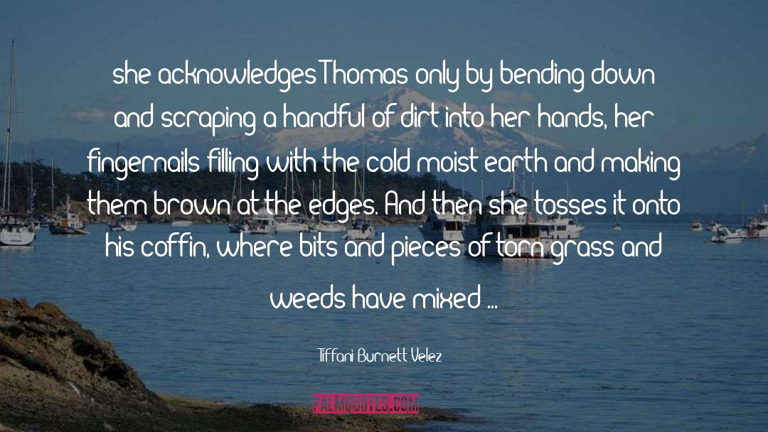 Tiffani Burnett-Velez Quotes: she acknowledges Thomas only by