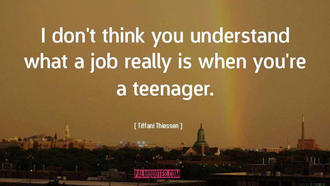 Tiffani Thiessen Quotes: I don't think you understand