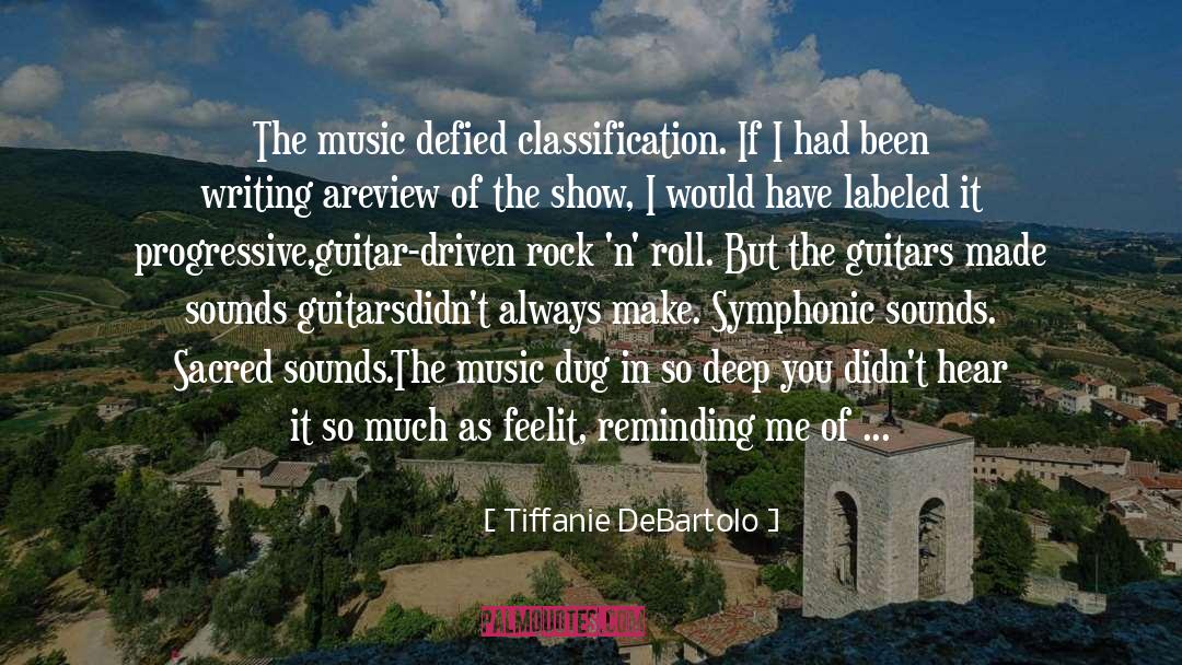 Tiffanie DeBartolo Quotes: The music defied classification. If