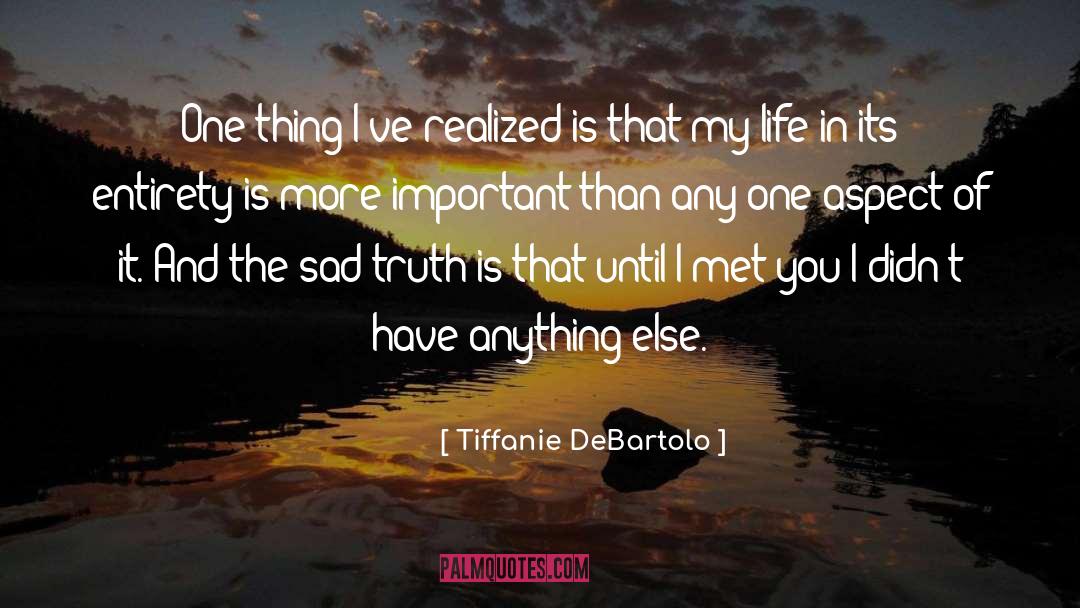 Tiffanie DeBartolo Quotes: One thing I've realized is