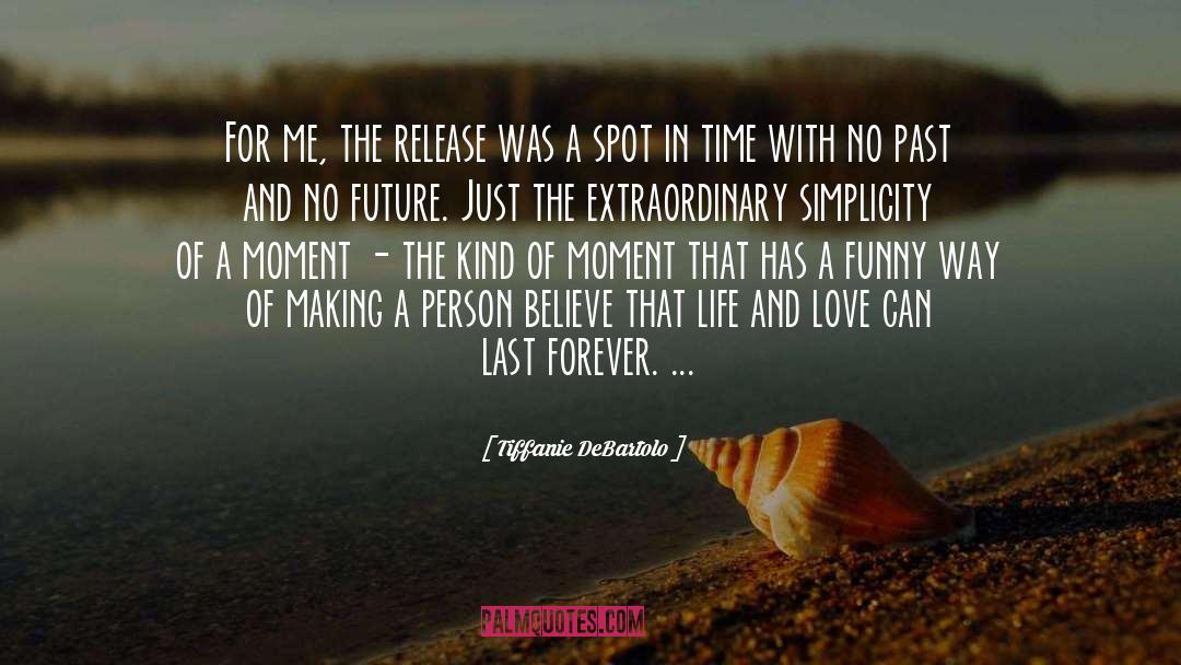 Tiffanie DeBartolo Quotes: For me, the release was