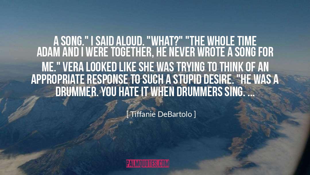 Tiffanie DeBartolo Quotes: A song.