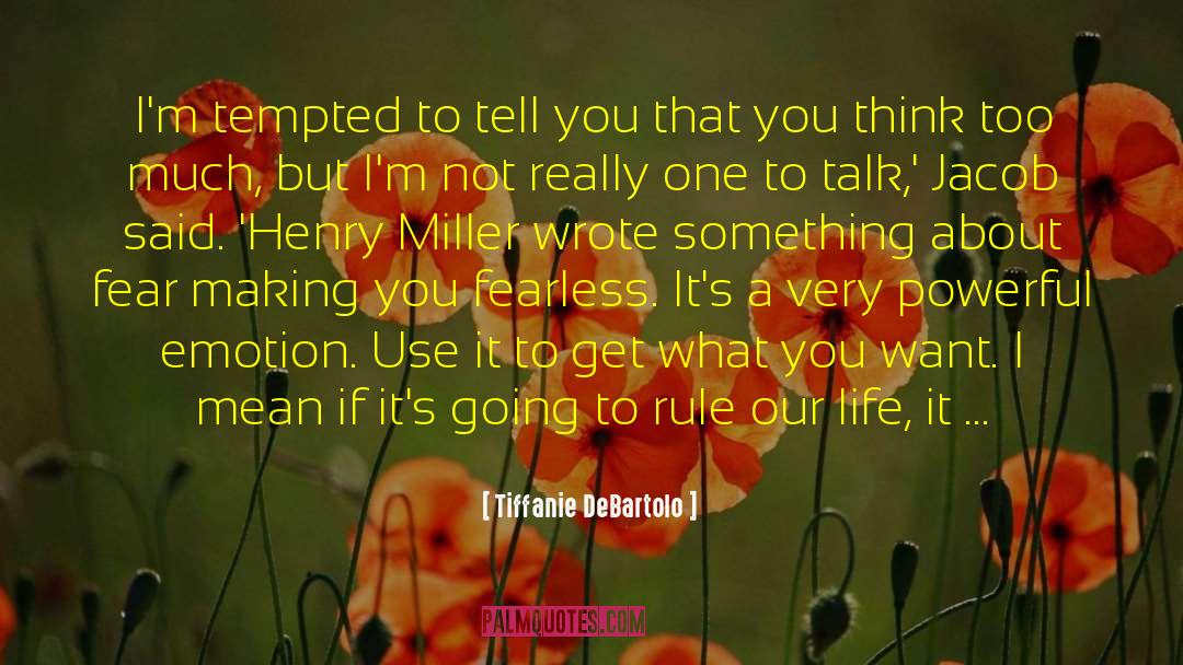 Tiffanie DeBartolo Quotes: I'm tempted to tell you