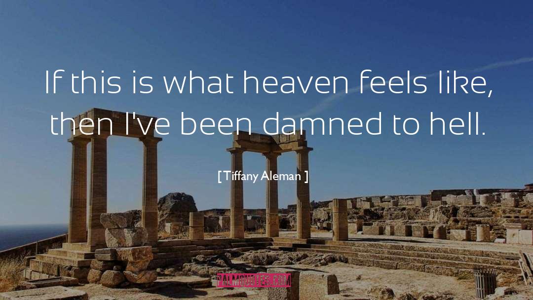 Tiffany Aleman Quotes: If this is what heaven