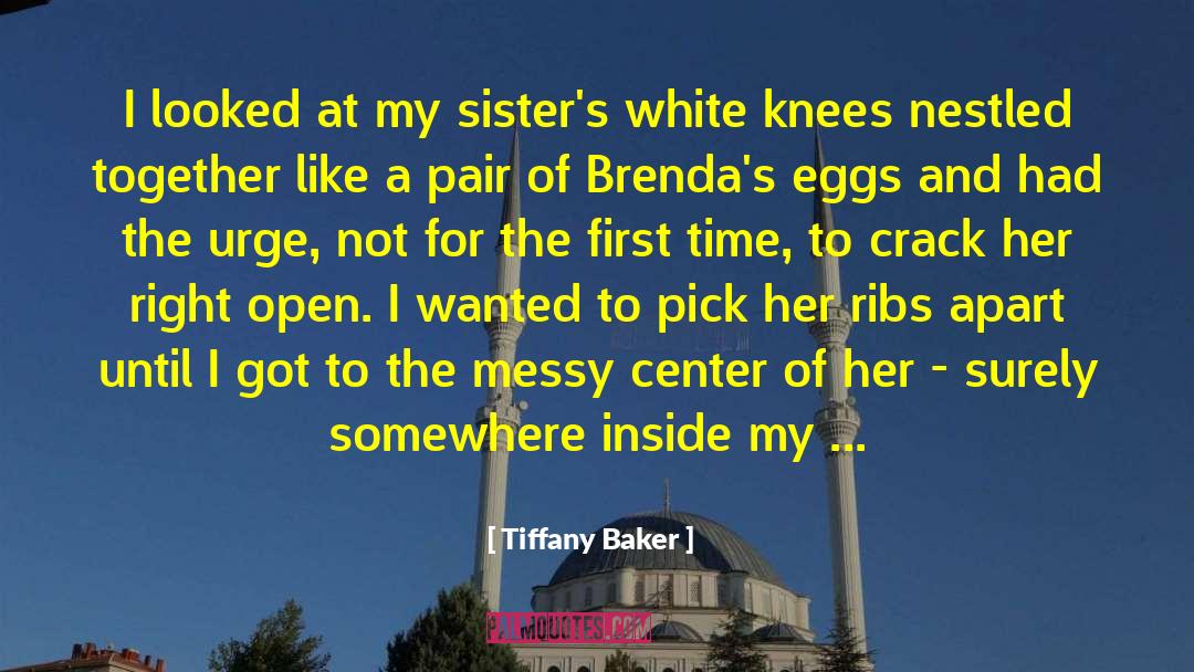 Tiffany Baker Quotes: I looked at my sister's