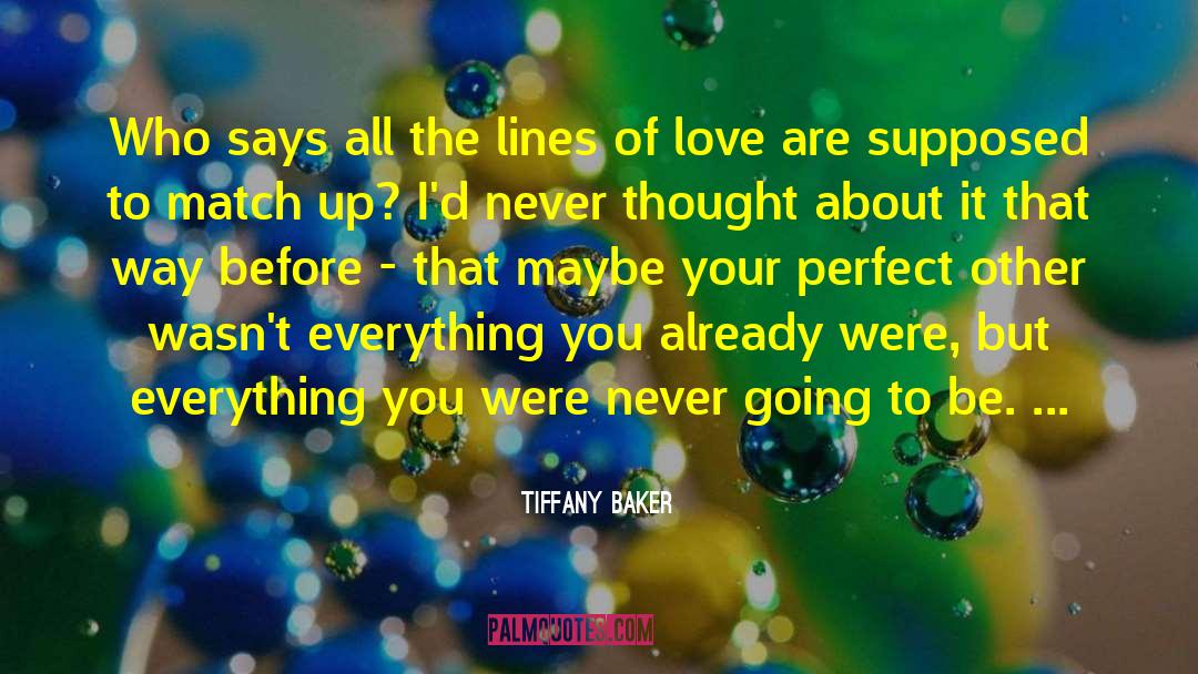 Tiffany Baker Quotes: Who says all the lines