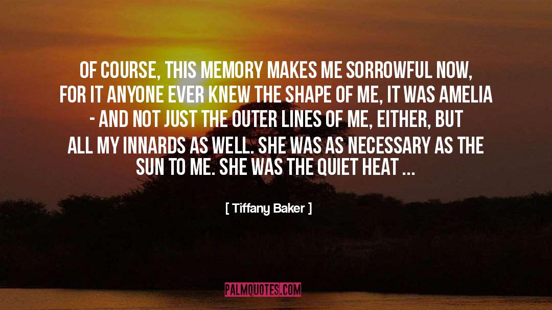 Tiffany Baker Quotes: Of course, this memory makes