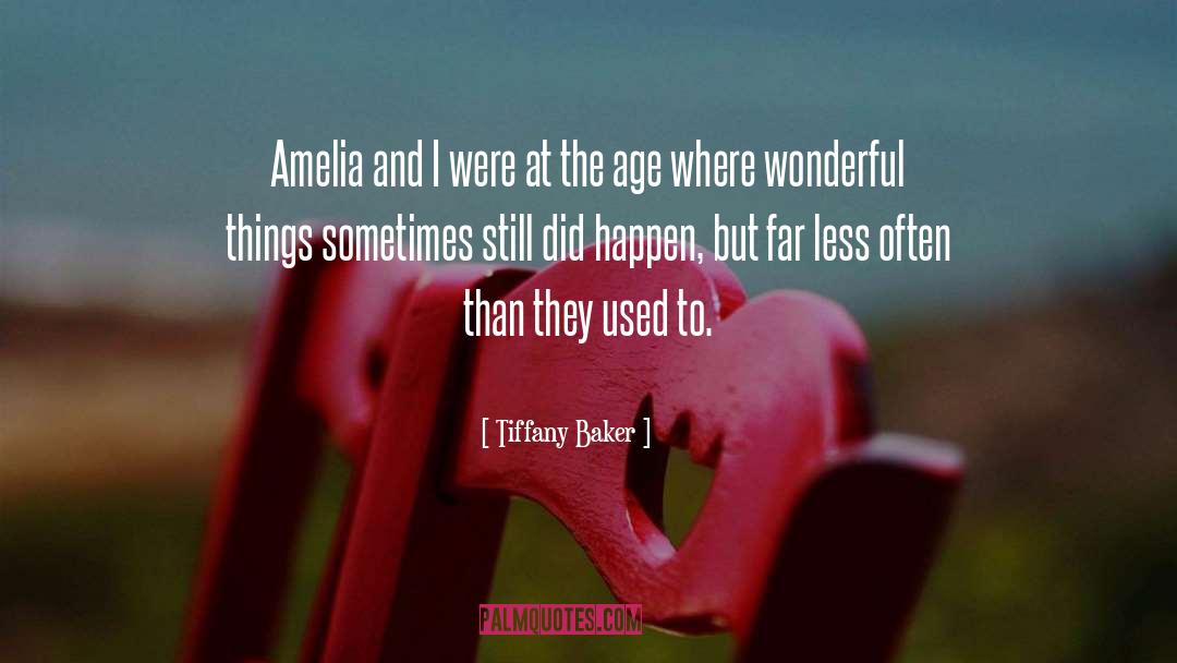 Tiffany Baker Quotes: Amelia and I were at