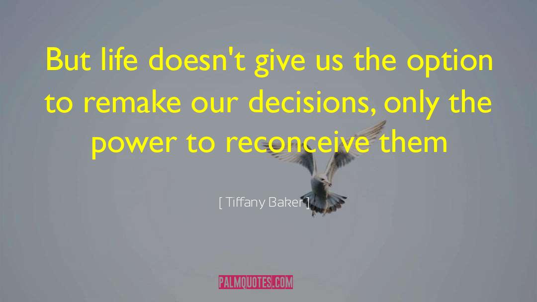 Tiffany Baker Quotes: But life doesn't give us