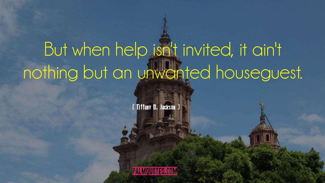 Tiffany D. Jackson Quotes: But when help isn't invited,