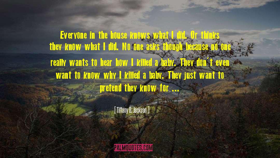 Tiffany D. Jackson Quotes: Everyone in the house knows