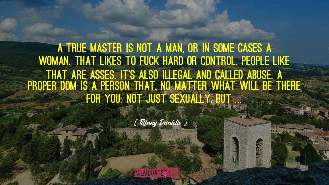 Tiffany Danielle Quotes: A true Master is not