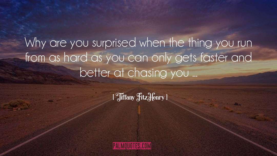 Tiffany FitzHenry Quotes: Why are you surprised when