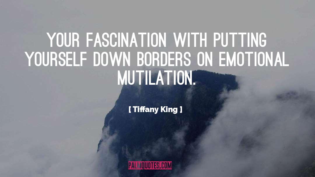 Tiffany King Quotes: Your fascination with putting yourself