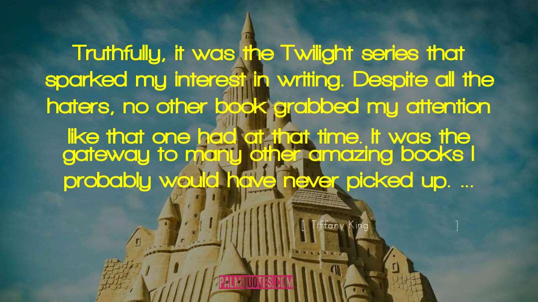 Tiffany King Quotes: Truthfully, it was the Twilight