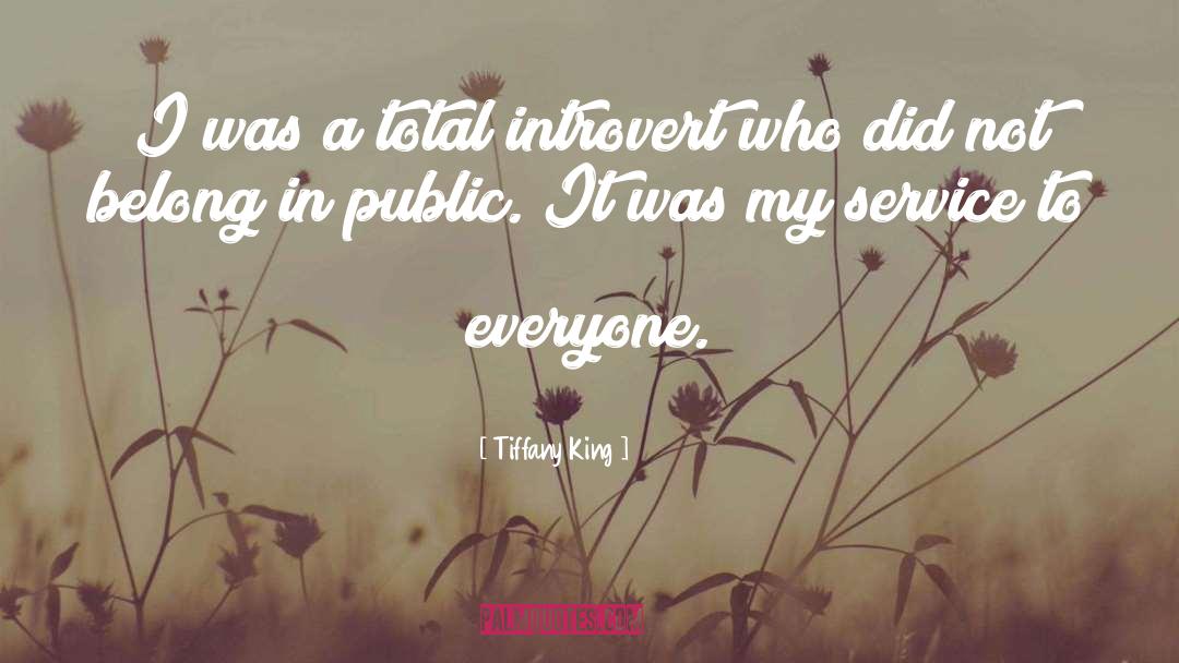 Tiffany King Quotes: I was a total introvert