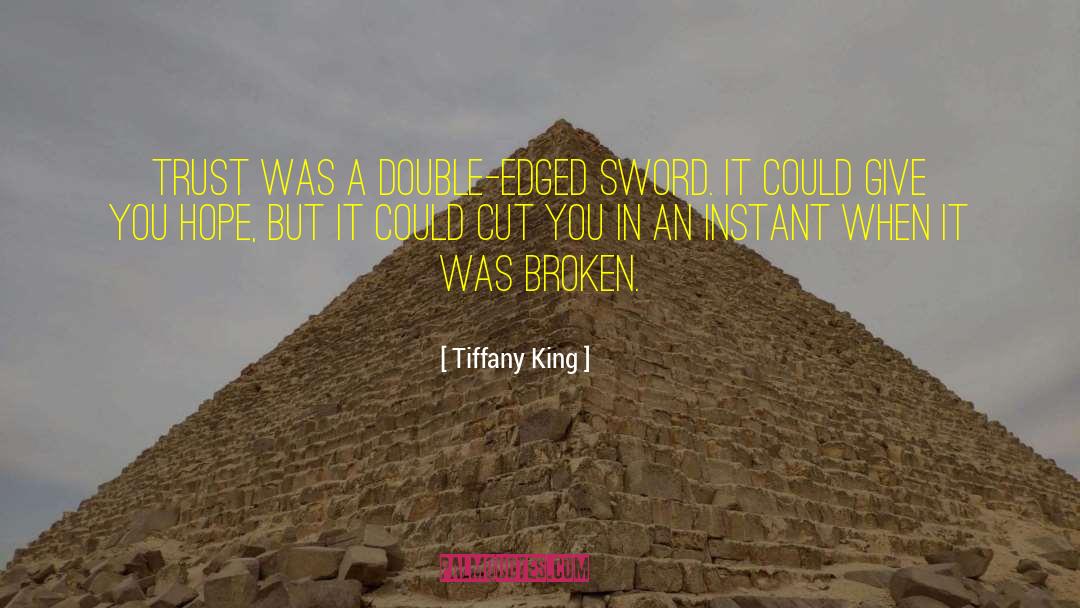 Tiffany King Quotes: Trust was a double-edged sword.