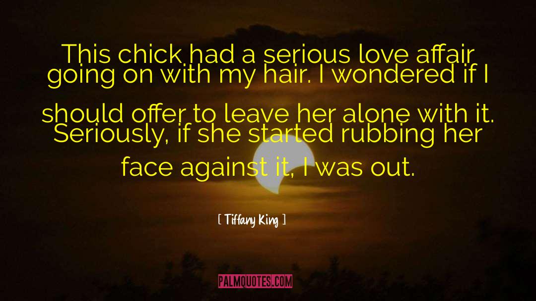 Tiffany King Quotes: This chick had a serious