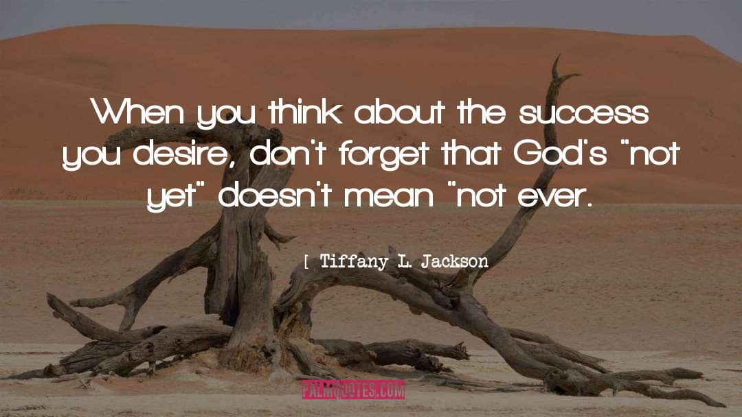 Tiffany L. Jackson Quotes: When you think about the