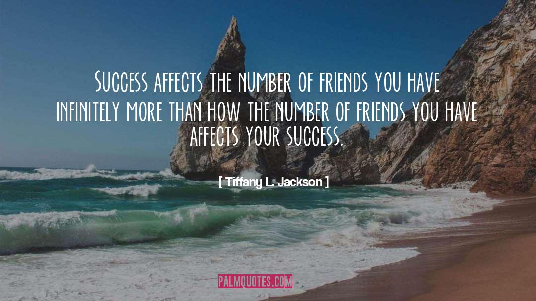 Tiffany L. Jackson Quotes: Success affects the number of