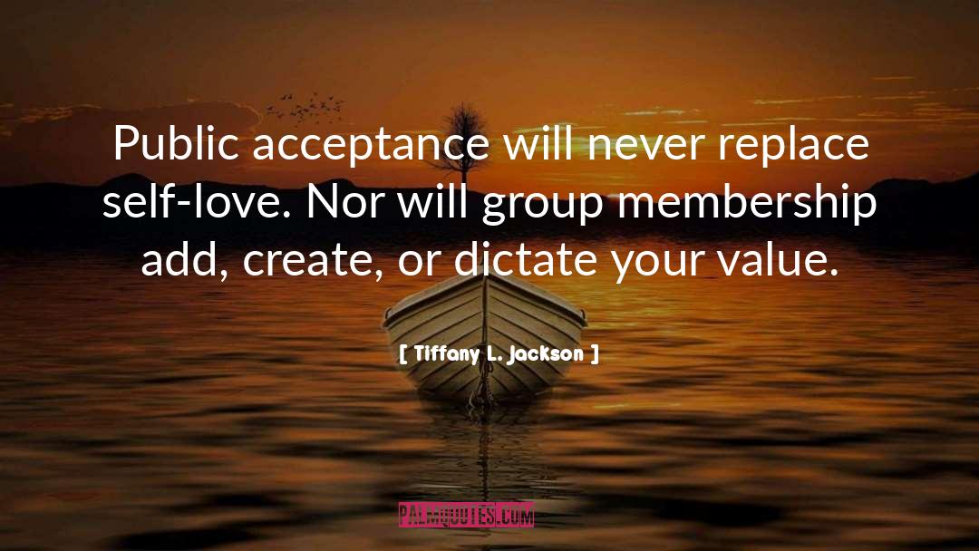 Tiffany L. Jackson Quotes: Public acceptance will never replace