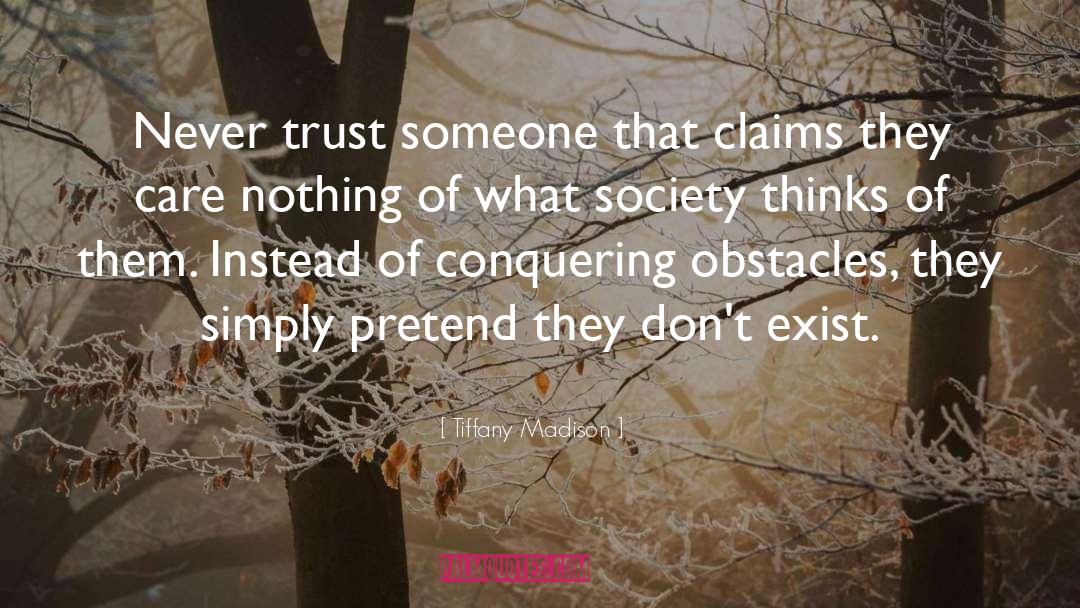 Tiffany Madison Quotes: Never trust someone that claims