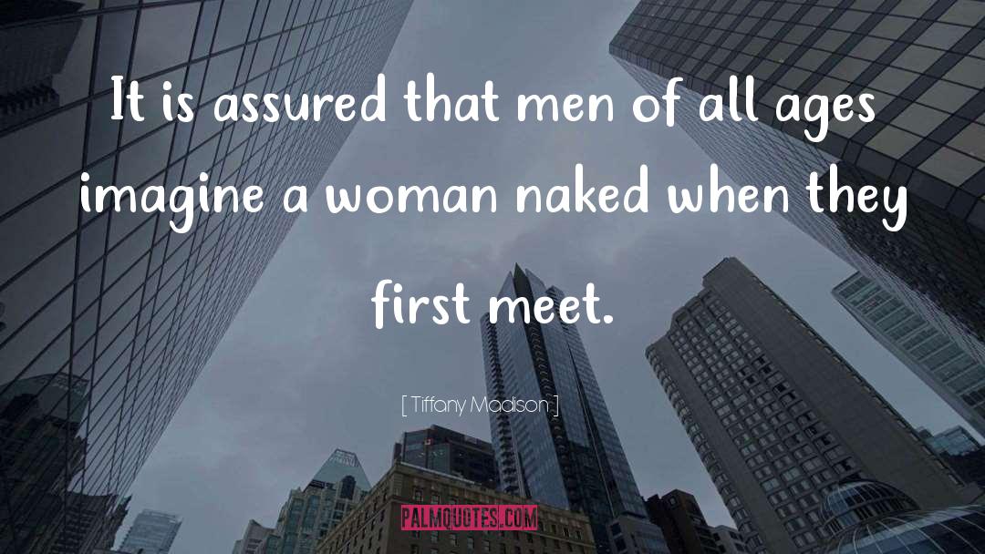 Tiffany Madison Quotes: It is assured that men
