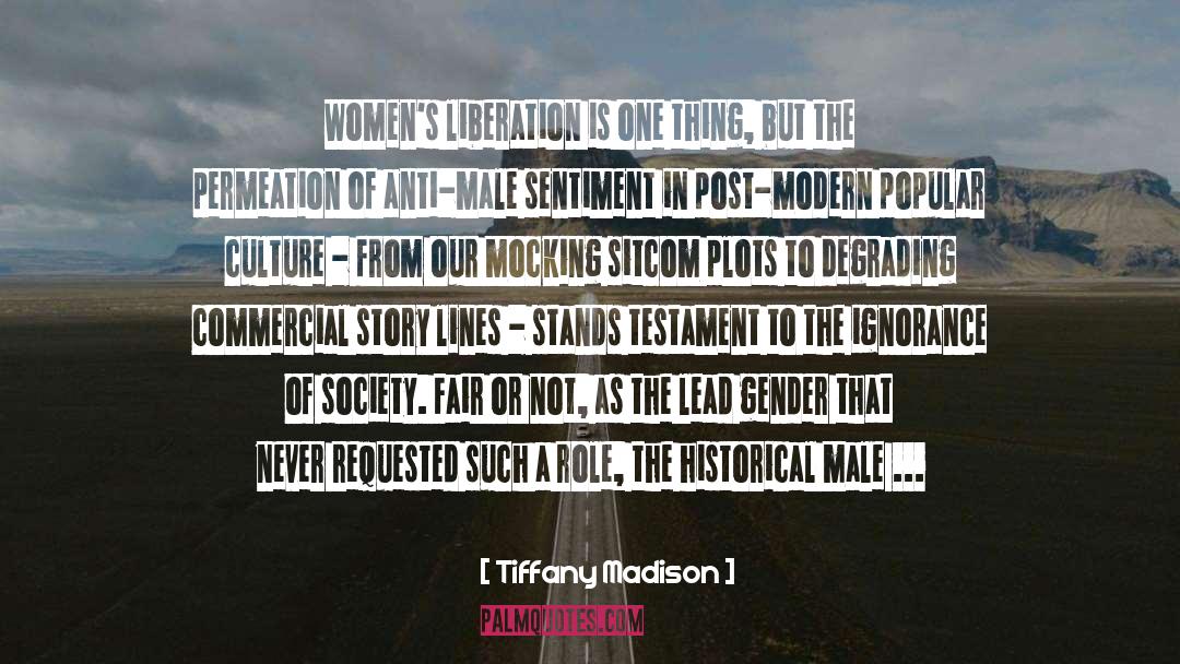 Tiffany Madison Quotes: Women's liberation is one thing,