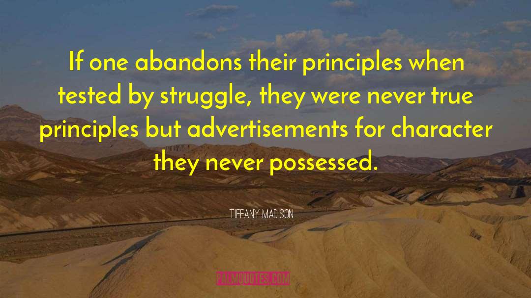 Tiffany Madison Quotes: If one abandons their principles