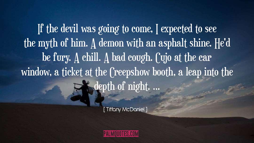 Tiffany McDaniel Quotes: If the devil was going