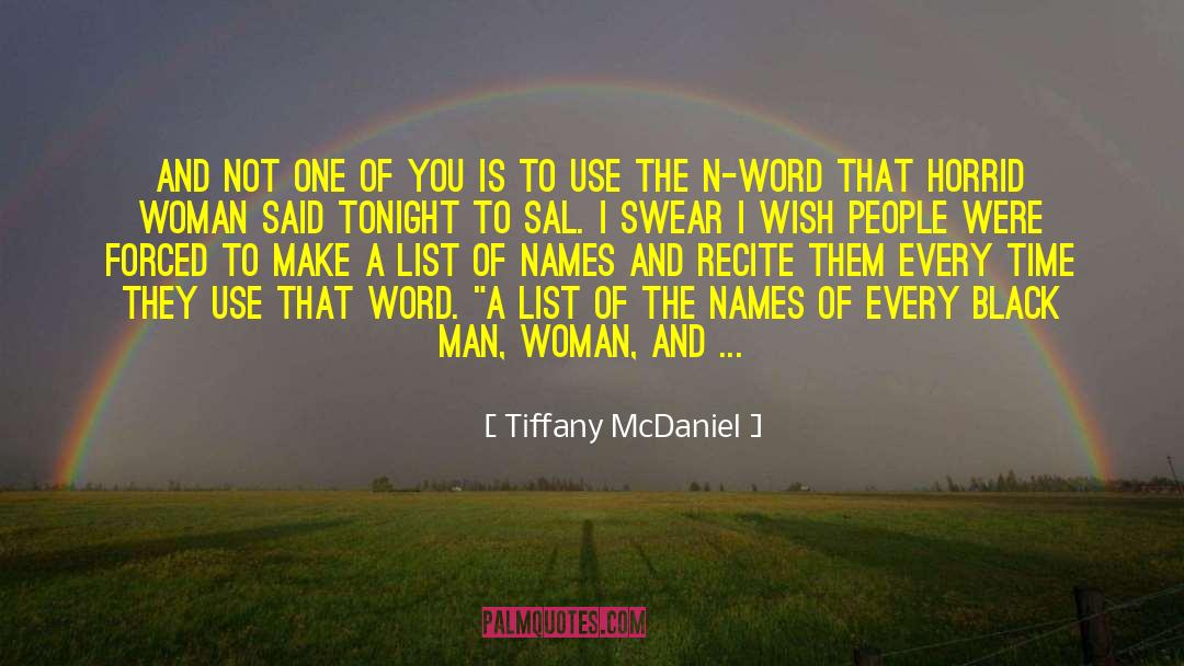 Tiffany McDaniel Quotes: And not one of you